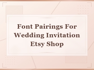 Best Font Pairings for Wedding Invitation Templates on Etsy
