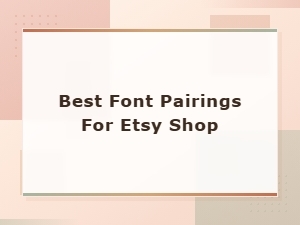 Best Free Font Pairings for Etsy Shop Designs in 2025