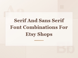 Free Serif and Sans Serif Font Pairings for Etsy Shop Designs