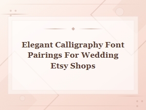 Elegant Calligraphy Font Pairings for Wedding Etsy Shops