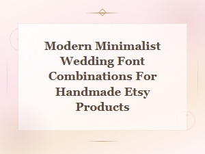 Modern Minimalist Wedding Font Pairings for Handmade Etsy Products